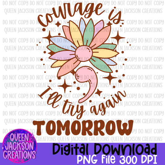 Courage Is: I’ll Try Again Tomorrow